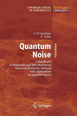 Quantum Noise: A Handbook of Markovian and Non-Markovian Quantum Stochastic Methods with Applications to Quantum Optics-cover