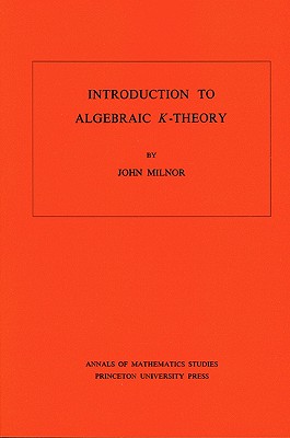 Introduction to Algebraic K-Theory. (Am-72), Volume 72-cover