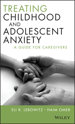 Treating Childhood and Adolescent Anxiety: A Guide for Caregivers-cover