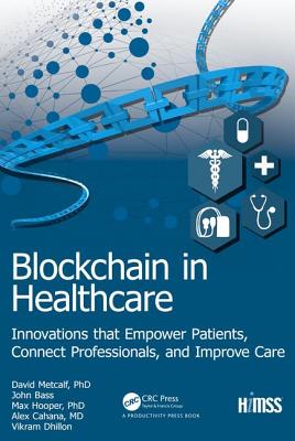 Blockchain in Healthcare: Innovations That Empower Patients, Connect Professionals and Improve Care-cover