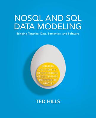 NoSQL and SQL Data Modeling: Bringing Together Data, Semantics, and Software-cover