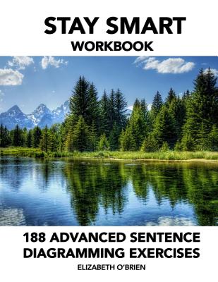 Stay Smart Workbook: 188 Advanced Sentence Diagramming Exercises: Grammar the Easy Way-cover