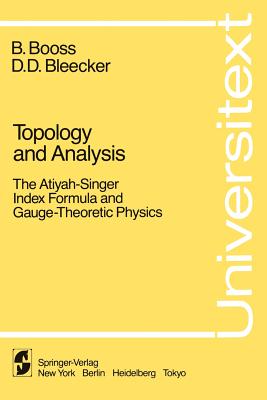 Topology and Analysis: The Atiyah-Singer Index Formula and Gauge-Theoretic Physics-cover