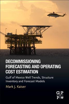 Decommissioning Forecasting and Operating Cost Estimation: Gulf of Mexico Well Trends, Structure Inventory and Forecast Models-cover