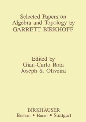 Selected Papers on Algebra and Topology by Garrett Birkhoff-cover