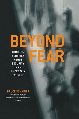 Beyond Fear: Thinking Sensibly about Security in an Uncertain World-cover