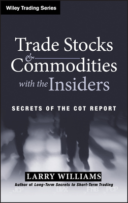 Trade Stocks and Commodities with the Insiders: Secrets of the Cot Report-cover