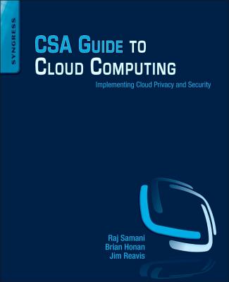 CSA Guide to Cloud Computing: Implementing Cloud Privacy and Security