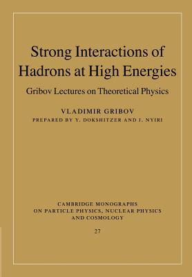 Strong Interactions of Hadrons at High Energies: Gribov Lectures on Theoretical Physics-cover