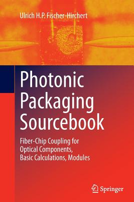 Photonic Packaging Sourcebook: Fiber-Chip Coupling for Optical Components, Basic Calculations, Modules-cover