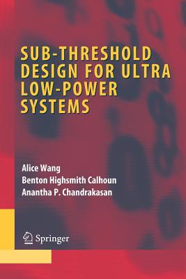 Sub-Threshold Design for Ultra Low-Power Systems-cover