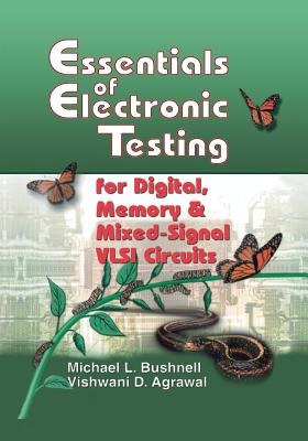 Essentials of Electronic Testing for Digital, Memory and Mixed-Signal VLSI Circuits-cover