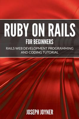 Ruby on Rails For Beginners: Rails Web Development Programming and Coding Tutorial-cover
