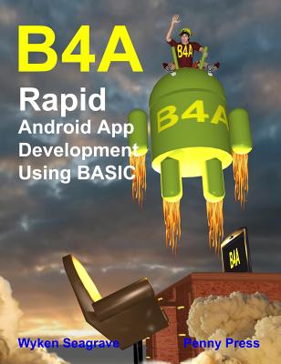 B4a: Rapid Android App Development Using Basic-cover