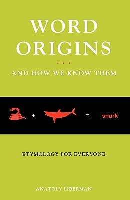 Word Origins ... and How We Know Them: Etymology for Everyone-cover
