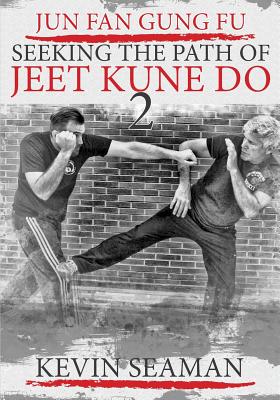 Jun Fan Gung Fu-Seeking The Path Of Jeet Kune Do 2: Volume 2-cover