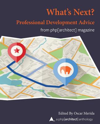 What Next? Professional Development Advice: A php[architect] Anthology-cover