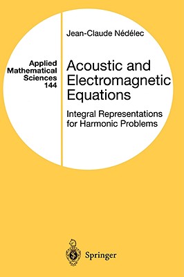 Acoustic and Electromagnetic Equations: Integral Representations for Harmonic Problems-cover