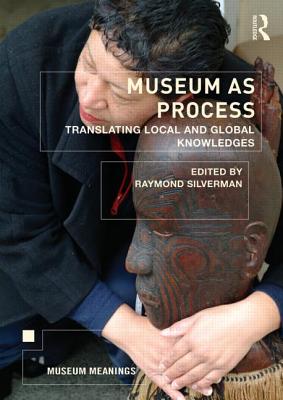 Museum as Process: Translating Local and Global Knowledges-cover