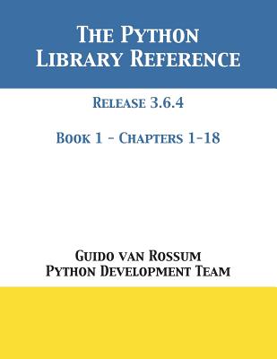 The Python Library Reference: Release 3.6.4 - Book 1 of 2-cover