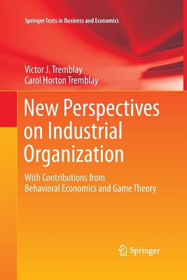 New Perspectives on Industrial Organization: With Contributions from Behavioral Economics and Game Theory-cover