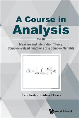 Course in Analysis, a - Vol. III: Measure and Integration Theory, Complex-Valued Functions of a Complex Variable-cover
