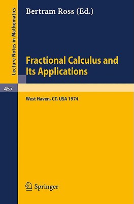 Fractional Calculus and Its Applications: Proceedings of the International Conference Held at the University of New Haven, June 1974-cover