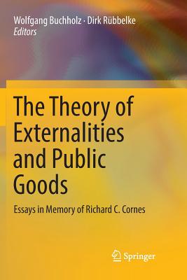 The Theory of Externalities and Public Goods: Essays in Memory of Richard C. Cornes