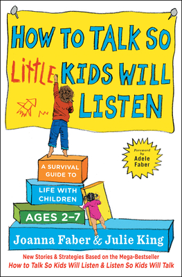 How to Talk So Little Kids Will Listen: A Survival Guide to Life with Children Ages 2-7-cover