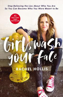Girl, Wash Your Face: Stop Believing the Lies about Who You Are So You Can Become Who You Were Meant to Be-cover