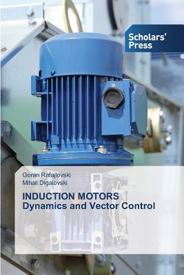 INDUCTION MOTORS Dynamics and Vector Control-cover