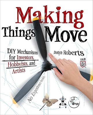 Making Things Move: DIY Mechanisms for Inventors, Hobbyists, and Artists-cover