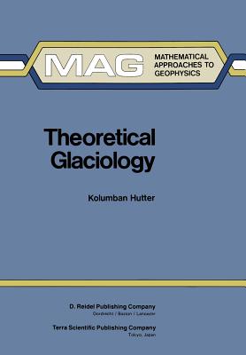 Theoretical Glaciology: Material Science of Ice and the Mechanics of Glaciers and Ice Sheets-cover
