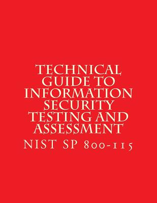 NIST SP 800-115 Technical Guide to Information Security Testing and Assessment: NiST SP 800-115-cover