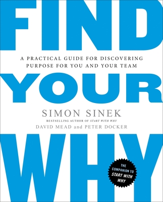 Find Your Why: A Practical Guide for Discovering Purpose for You and Your Team-cover