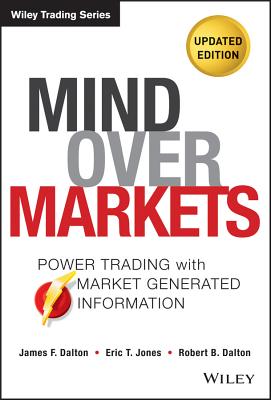 Mind Over Markets: Power Trading with Market Generated Information, Updated Edition-cover