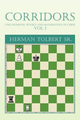 Corridors (the Geometry, Physics and Mathematics of Chess) Vol 1: (The Geometry, Physics and Mathematics of Chess) Vol 1-cover