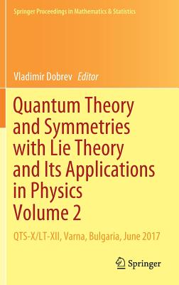 Quantum Theory and Symmetries with Lie Theory and Its Applications in Physics Volume 2: Qts-X/Lt-XII, Varna, Bulgaria, June 2017-cover