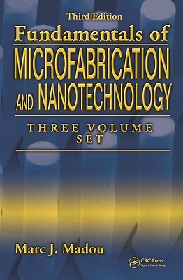 Fundamentals of Microfabrication and Nanotechnology, Three-Volume Set-cover