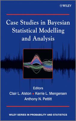 Case Studies in Bayesian Statistical Modelling and Analysis-cover