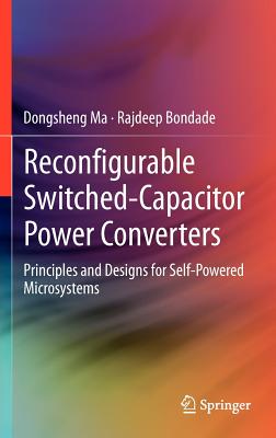 Reconfigurable Switched-Capacitor Power Converters: Principles and Designs for Self-Powered Microsystems-cover