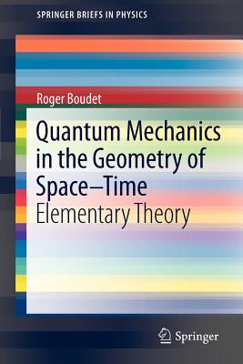 Quantum Mechanics in the Geometry of Space-Time: Elementary Theory-cover
