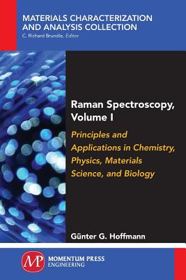 Raman Spectroscopy, Volume I: Principles and Applications in Chemistry, Physics, Materials Science, and Biology-cover