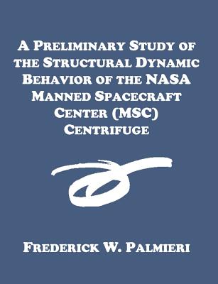 A Preliminary Study of the Structural Dynamic Behavior of the NASA Manned Spacecraft Center (MSC) Centrifuge-cover