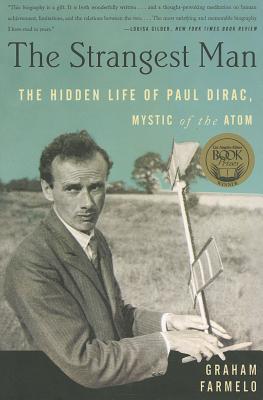 The Strangest Man: The Hidden Life of Paul Dirac, Mystic of the Atom-cover