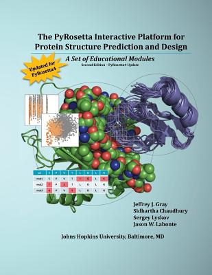 The PyRosetta Interactive Platform for Protein Structure Prediction and Design: A Set of Educational Modules-cover