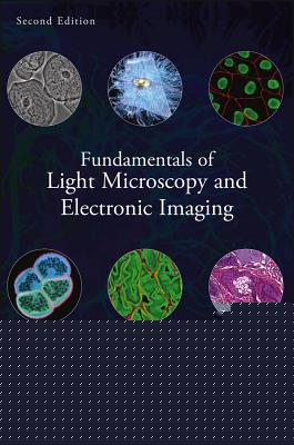 Fundamentals of Light Microscopy and Electronic Imaging, Second Edition-cover