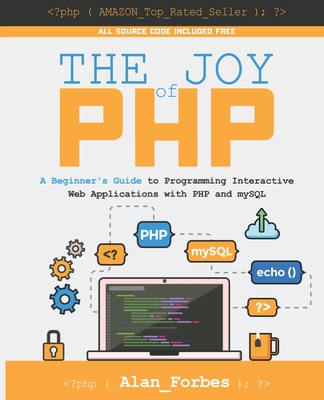 The Joy of PHP: A Beginner's Guide to Programming Interactive Web Applications with PHP and mySQL-cover