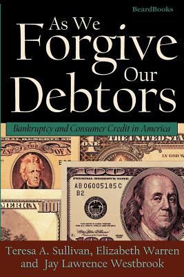 As We Forgive Our Debtors: Bankruptcy and Consumer Credit in America-cover