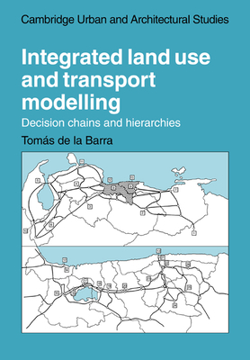 Integrated Land Use and Transport Modelling: Decision Chains and Hierarchies-cover